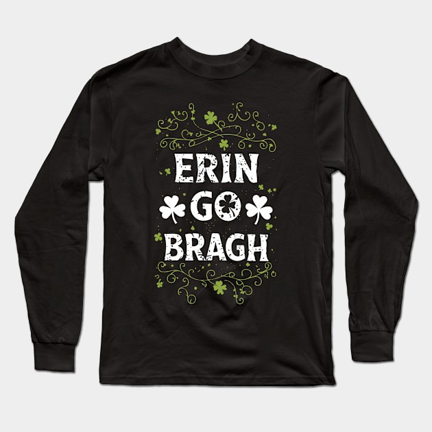 Erin go Bragh Ireland forever irish Long Sleeve T-Shirt by StepInSky